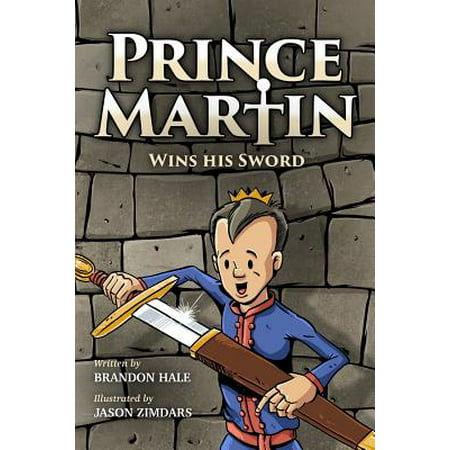 Prince Martin Wins His Sword : A Classic Tale about a Boy Who Discovers the True Meaning of Courage, Grit, and Friendship (Grayscale Art Edition)