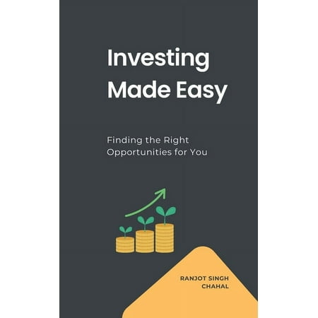 Investing Made Easy: Finding the Right Opportunities for You (Paperback)