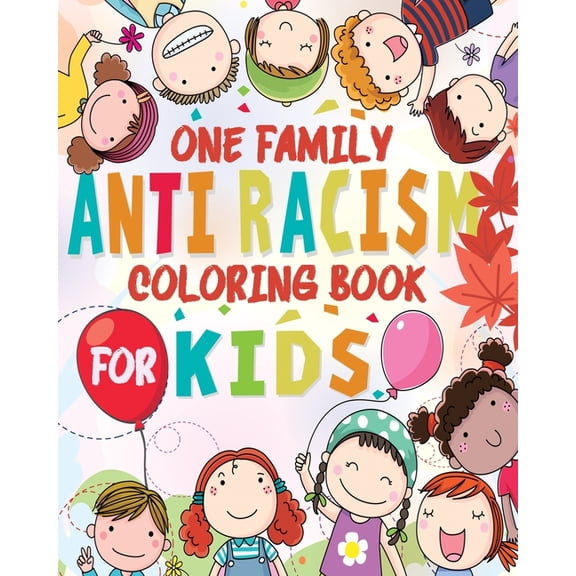 Anti-Racism One Family : Kids Coloring Book for all ages ( Anti Racist Kids Books ) (Paperback)