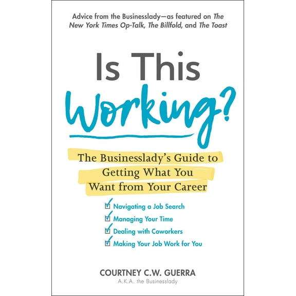 Is This Working? : The Businesslady's Guide to Getting What You Want from Your Career (Paperback)