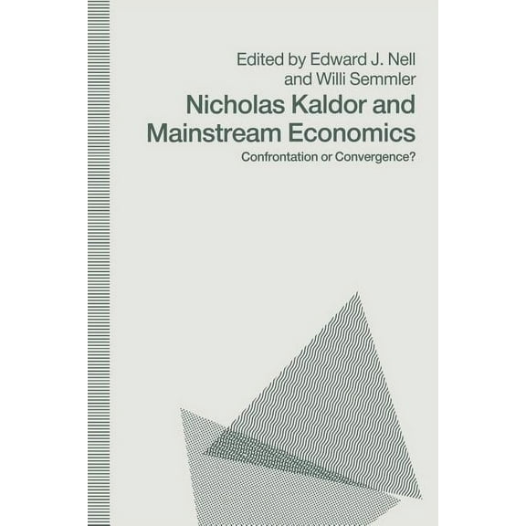 Nicholas Kaldor and Mainstream Economics: Confrontation or Convergence?, (Paperback)