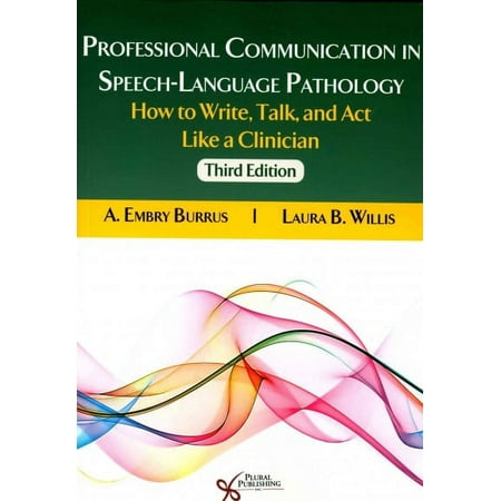 UPC: 9781597567244 | Professional Communication in Speech-Language Pathology : How to Write  Talk  and ACT Like a Clinician (Paperback)