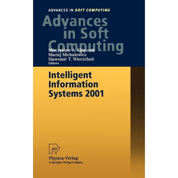 Advances in Intelligent and Soft Computi Intelligent Information Systems 2001: Proceedings of the International Symposium "Intelligent Information Systems X", Ju, Book 10, (Paperback)