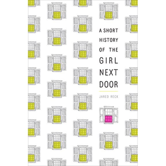 Pre-Owned A Short History of the Girl Next Door (Paperback) 1524716103 9781524716103