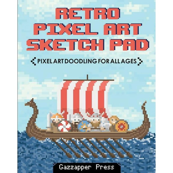 Retro Pixel Art Sketch Pad: Pixel Art Doodling for All Ages, (Paperback)