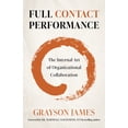 thumbnail image 2 of Pre-Owned Full Contact Performance: The Internal Art of Organizational Collaboration (Paperback) 1803412518 9781803412511, 2 of 2