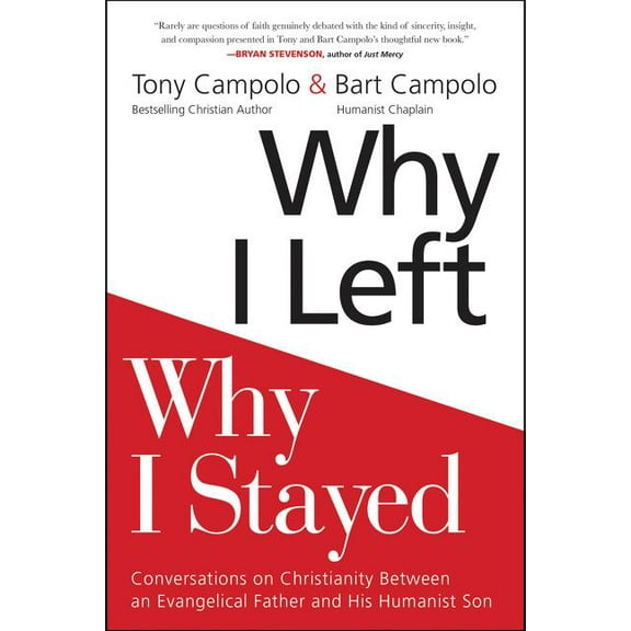 Why I Left, Why I Stayed: Conversations on Christianity Between an Evangelical Father and His Humanist Son, (Paperback)