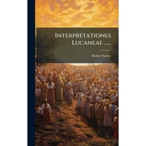 Interpretationes Lucaneae ......, (Hardcover)