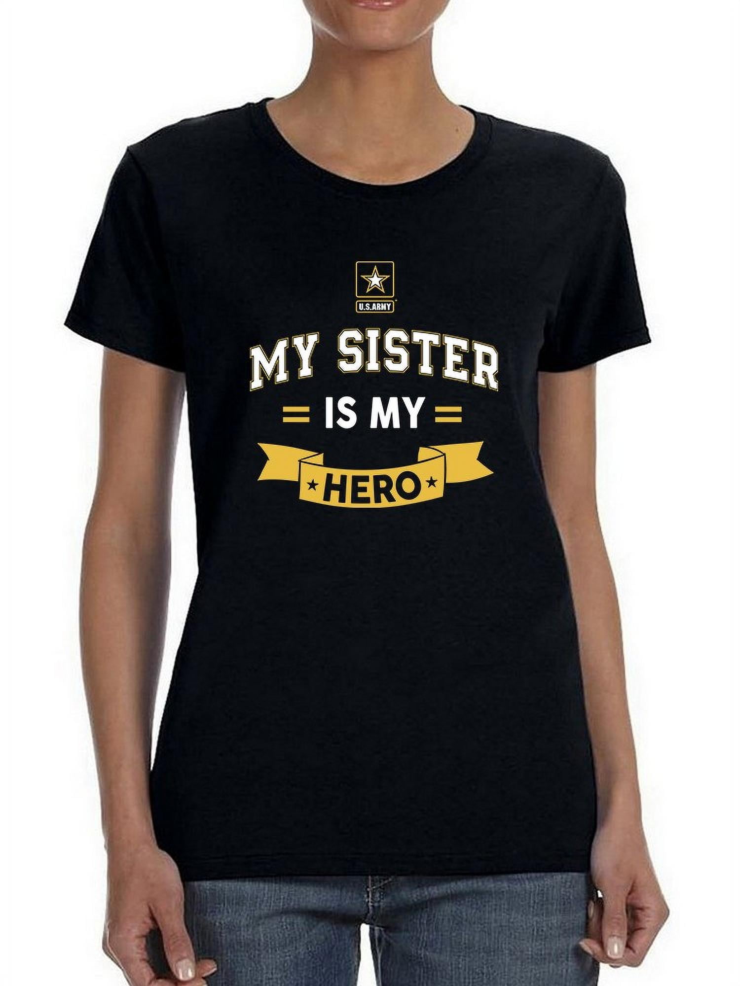 My Sister Is My Hero Shaped T-Shirt Women -Army Designs, Female Small Walmart.com
