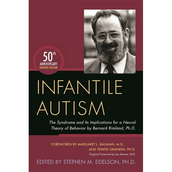 Infantile Autism: The Syndrome and Its Implications for a Neural Theory of Behavior by Bernard Rimland, Ph.D., (Paperback)