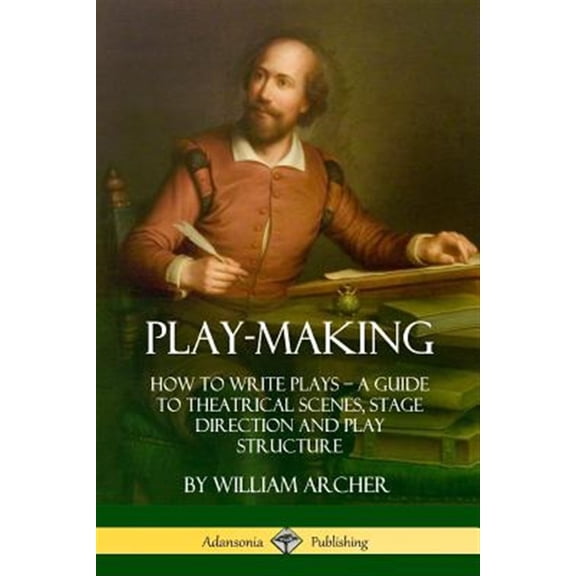 Pre-Owned Play-Making: How to Write Plays - A Guide to Theatrical Scenes, Stage Direction and Play Structure (Paperback)