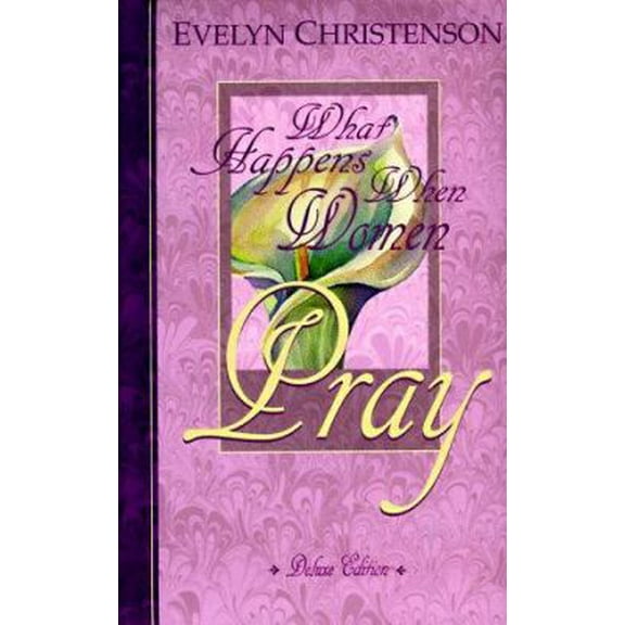 Pre-Owned What Happens When Women Pray, Deluxe Edition (Hardcover) 1564766306 9781564766304