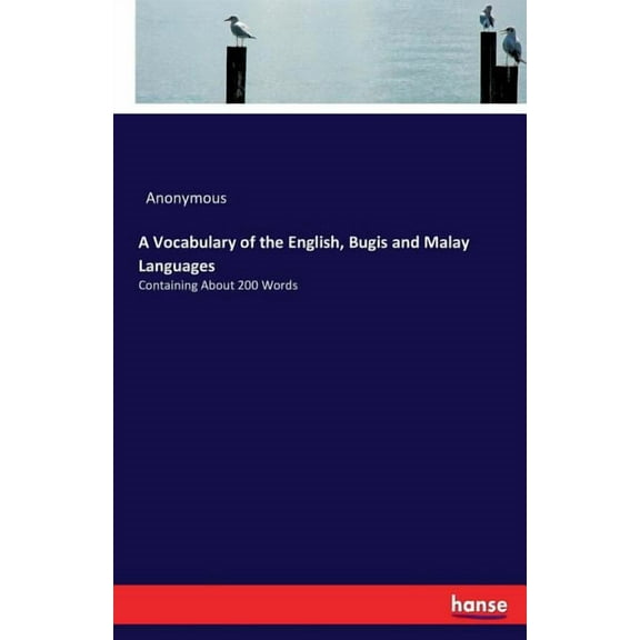 A Vocabulary of the English, Bugis and Malay Languages: Containing About 200 Words, (Paperback)