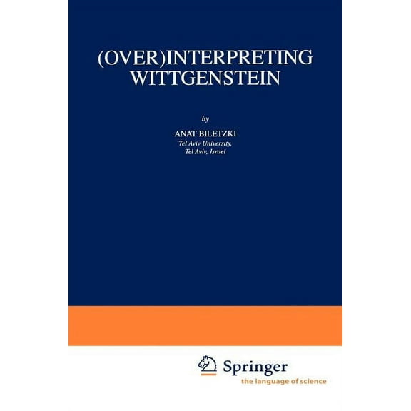 Synthese Library (Over)Interpreting Wittgenstein, Book 319, (Paperback)