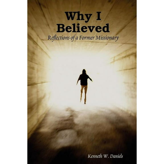Why I Believed: Reflections of a Former Missionary, (Paperback)