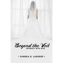 Beyond the Veil : Intimacy With God