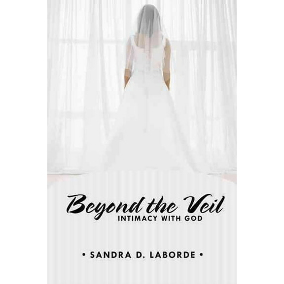 Beyond the Veil : Intimacy With God