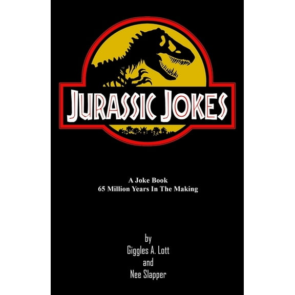 Jurassic Jokes: A Joke Book 65 Million Years in the Making!, (Paperback)