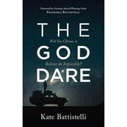 The God Dare : Will You Choose to Believe the Impossible? (Paperback)