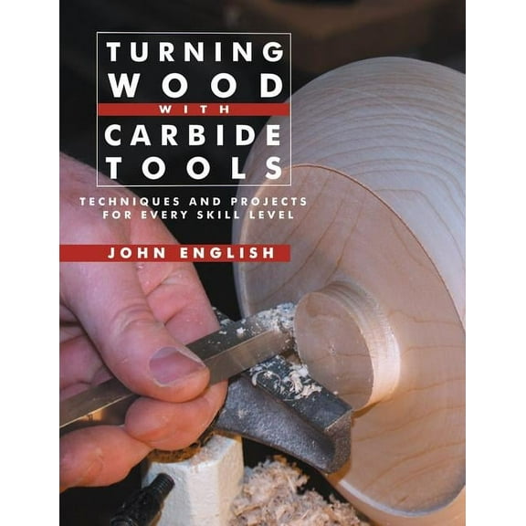Turning Wood with Carbide Tools: Techniques and Projects for Every Skill Level (Paperback)