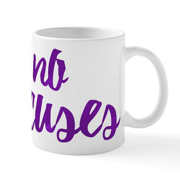 CafePress - No Excuses - 11 oz Ceramic Mug - Novelty Coffee Tea Cup