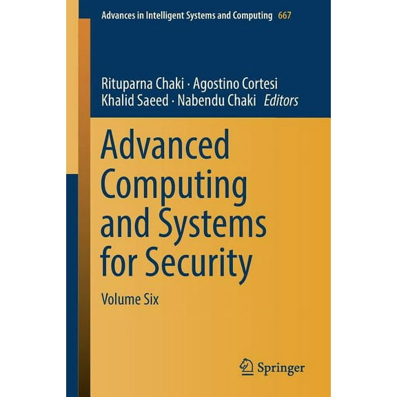 Advances in Intelligent Systems and Comp Advanced Computing and Systems for Security: Volume Six, Book 667, (Paperback)