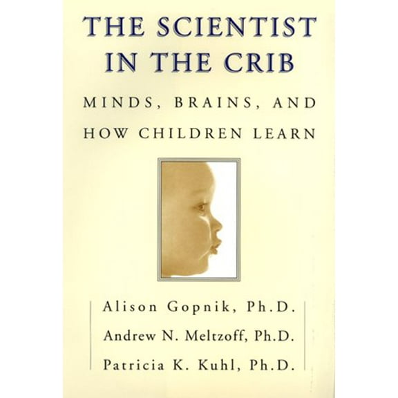Pre-Owned The Scientist in the Crib: Minds, Brains, And How Children Learn (Hardcover) 0688159885 9780688159887