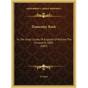 Domesday Book: Or The Great Survey Of England Of William The Conqueror, 1086  1862   Hardcover  1169743315 9781169743311 H. James