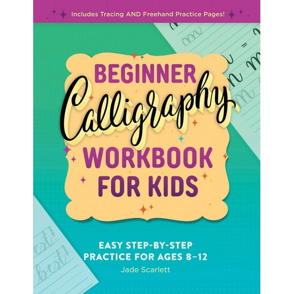 Beginner Calligraphy Workbook for Kids: Easy, Step-By-Step Practice, (Paperback)