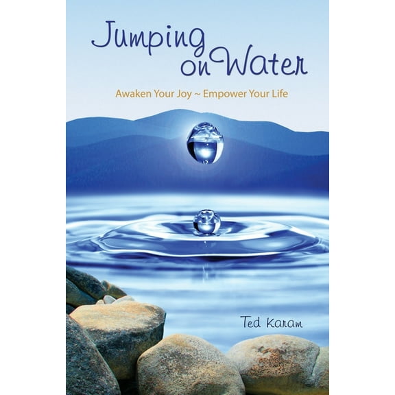 Jumping On Water: Awaken Your Joy - Empower Your Life, (Paperback)