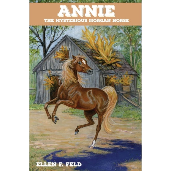 Pre-Owned Annie: The Mysterious Morgan Horse (Paperback) 0970900295 9780970900296