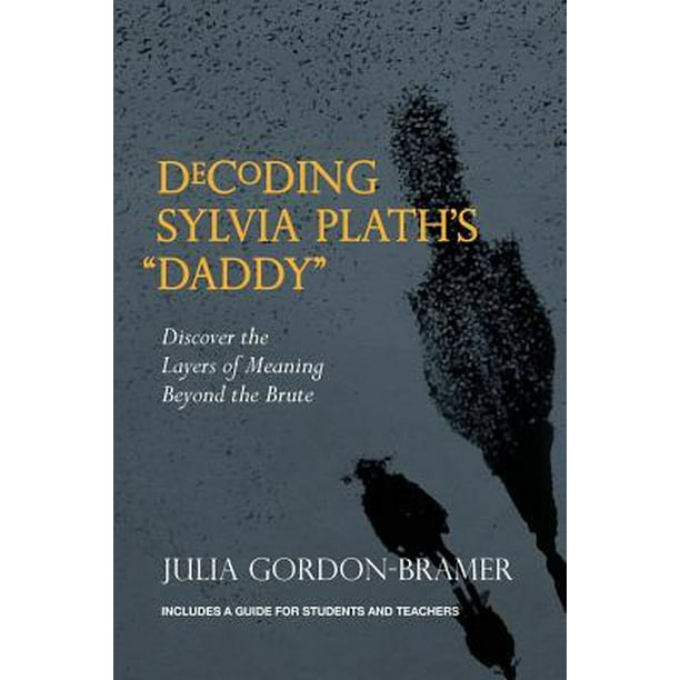 Decoding Sylvia Plath s Daddy Discover The Layers Of Meaning Beyond The Brute Walmart 