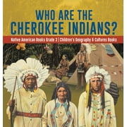 Who Are the Cherokee Indians? Native American Books Grade 3 Children's Geography & Cultures Books (Hardcover)