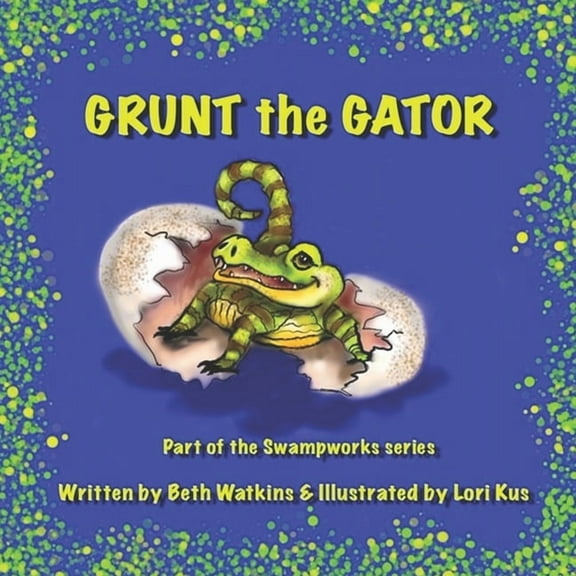 The Swampworks Grunt the Gator, Book 1, (Paperback)