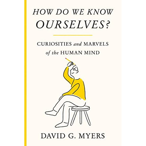 Pre-Owned How Do We Know Ourselves?: Curiosities and Marvels of the Human Mind (Hardcover) 037460195X 9780374601959