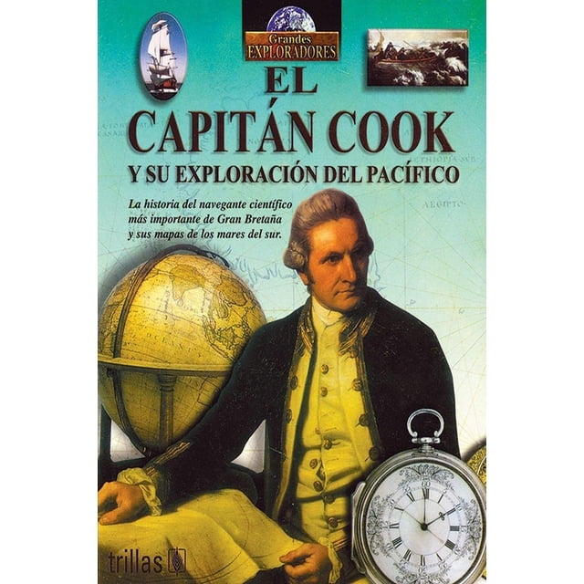 El Capitán Cook Y Su Exploración Del Pacifico