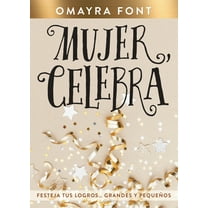 Mujer, Celebra: Festeja Tus Logros...Grandes Y Pequeños, (Paperback)