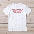 thumbnail image 2 of Don’t Talk To Me I Have A Hot Girlfriend T-Shirt – Funny Romantic Humor – Unisex Relationship Wear, 2 of 6