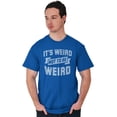 thumbnail image 5 of Its Weird Not Be Weird Nerd Geek Cute Men's Graphic T Shirt Tees Brisco Brands M, 5 of 6
