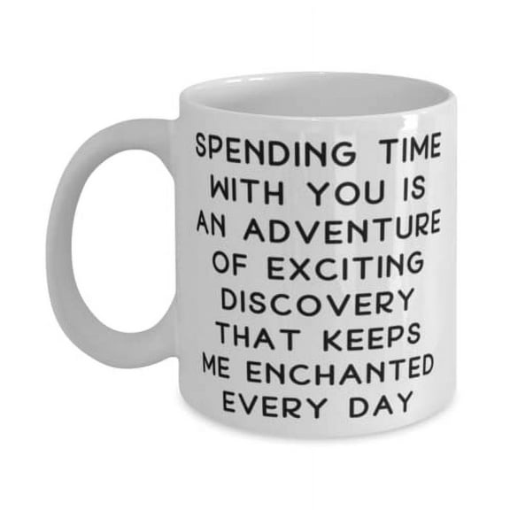 Spending time with you is an adventure of exciting discovery that keeps me enchanted Wife 11oz Mug, Fancy Wife, Cup For Wife