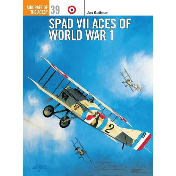 Aircraft of the Aces: SPAD VII Aces of World War 1 (Series #39) (Paperback)
