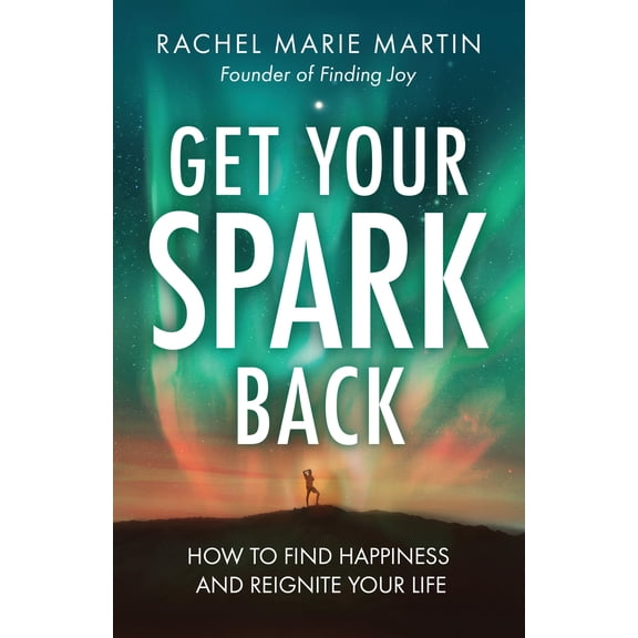Pre-Owned Get Your Spark Back: How to Find Happiness and Reignite Your Life (Paperback) 1962435040 9781962435048