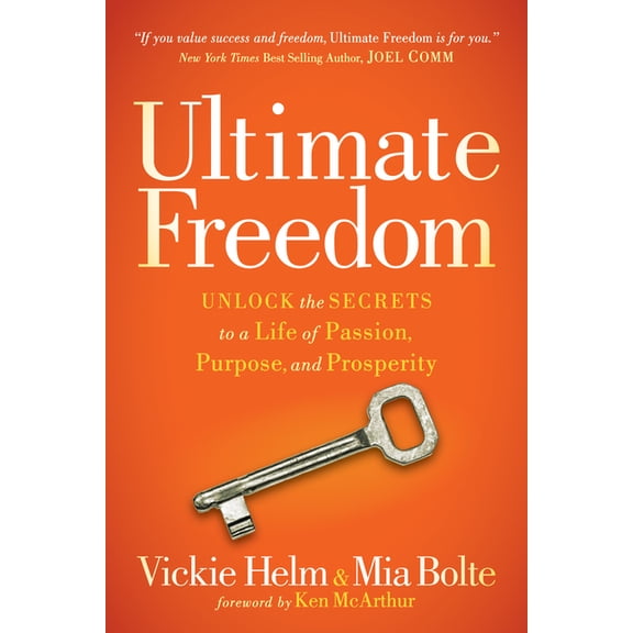 Ultimate Freedom: Unlock the Secrets to a Life of Passion, Purpose, and Prosperity, (Paperback)