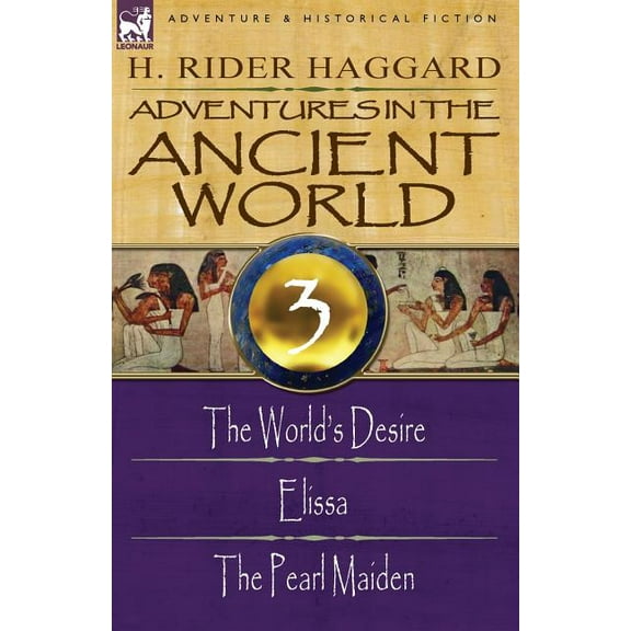 Adventures in the Ancient World: 3-The World's Desire, Elissa & the Pearl Maiden, (Paperback)
