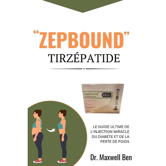 "Zepbound'' Tirzépatide: Le Guide Ultime de l'Injection Miracle Du Diabète Et de la Perte de Poids (Paperback)
