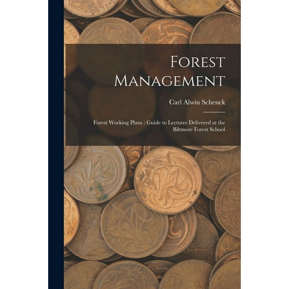 Forest Management : Forest Working Plans: Guide to Lectures Delivered at the Biltmore Forest School (Paperback)