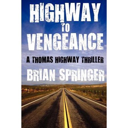 Highway To Vengeance A Thomas Highway Novel Walmart Com