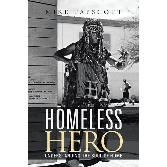 Homeless Hero : Understanding the Soul of Home