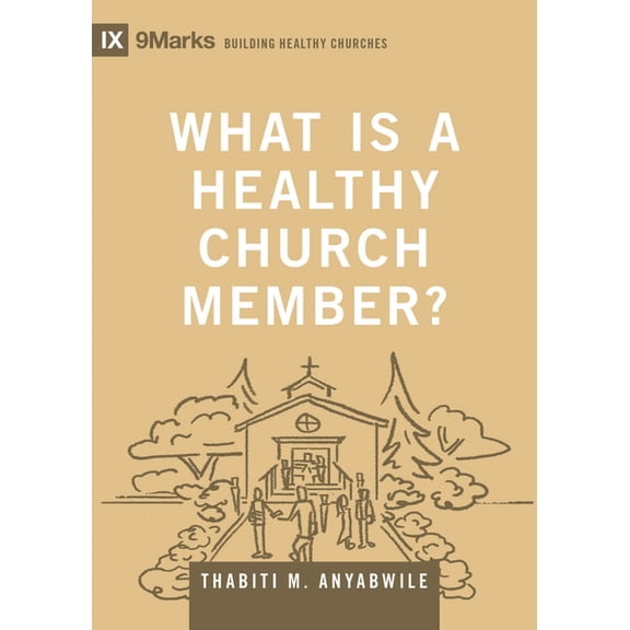 Building Healthy Churches What Is a Healthy Church Member?, (Hardcover)