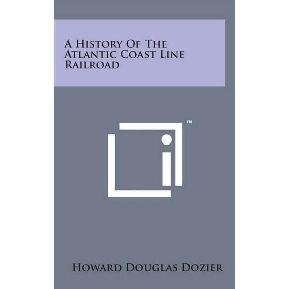 A History of the Atlantic Coast Line Railroad (Hardcover)